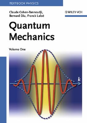 Quantum Mechanics, Volume 1 - Cohen-Tannoudji, Claude, and Diu, Bernard, and Laloe, Frank