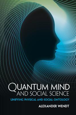Quantum Mind and Social Science - Wendt, Alexander