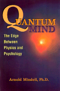 Quantum Mind: The Edge Between Physics and Psychology
