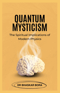 Quantum Mysticism: The Spiritual Implications of Modern Physics