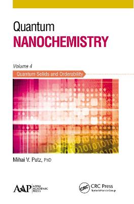 Quantum Nanochemistry, Volume Four: Quantum Solids and Orderability - Putz, Mihai V