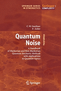 Quantum Noise: A Handbook of Markovian and non-Markovian Quantum Stochastic Methods with Applications to Quantum Optics