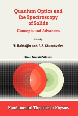 Quantum Optics and the Spectroscopy of Solids: Concepts and Advances - Hakiogammalu, T. (Editor), and Shumovsky, Alexander S. (Editor)