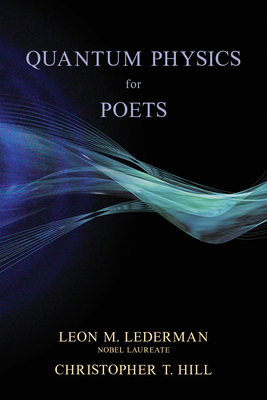 Quantum Physics for Poets - Lederman, Leon M, and Hill, Christopher T