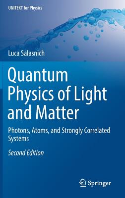 Quantum Physics of Light and Matter: Photons, Atoms, and Strongly Correlated Systems - Salasnich, Luca