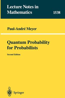 Quantum Probability for Probabilists - Meyer, Paul A