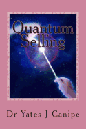 Quantum Selling: All Sales Are Emotional and Energetic