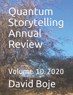 Quantum Storytelling Annual Review: Volume 10 2020