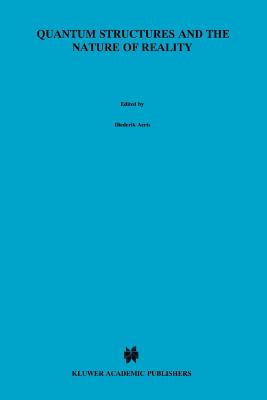 Quantum Structures and the Nature of Reality: The Indigo Book of `Einstein Meets Magritte' - Aerts, Diederik (Editor), and Pykacz, Jaroslaw (Editor)