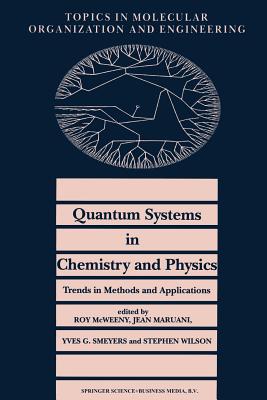 Quantum Systems in Chemistry and Physics. Trends in Methods and Applications - McWeeny, R (Editor), and Maruani, Jean (Editor), and Smeyers, Y G (Editor)