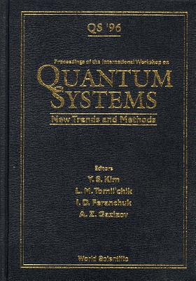 Quantum Systems: New Trends and Methods - Proceedings of the International Workshop - Kim, Young Suh (Editor), and Feranchuk, Ilya Davydovich (Editor), and Tomilchik, L M (Editor)