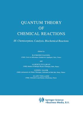 Quantum Theory of Chemical Reactions: Chemisorption, Catalysis, Biochemical Reactions - Daudel, R (Editor), and Pullman, A (Editor), and Salem, L (Editor)