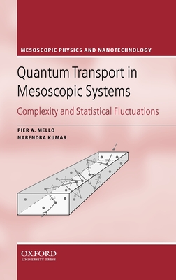 Quantum Transport in Mesoscopic Systems: Complexity and Statistical Fluctuations - Mello, Pier A, and Kumar, Narendra