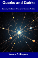 Quarks and Quirks: Decoding the Bizarre Behavior of Quantum Particles