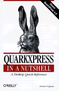 QuarkXPress in a Nutshell: A Desktop Quick Reference