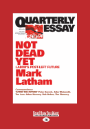 Quarterly Essay 49: Not Dead Yet: Labor's Post-left Future