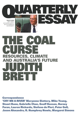 Quarterly Essay 78: The Coal Curse: Resources, Climate and Australia's Future - Brett, Judith