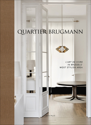 Quartier Brugmann: L'Art de Vivre in Brussels' Most Stylish Area - Pawels, Wim (Editor)
