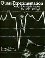 Quasi-Experimentation: Design & Analysis Issues for Field Settings - Cook, Thomas D, and Campbell, Donald T, Dr., PhD