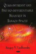 Quasi-Invariant and Pseduo-Differentiable Measures in Banach Spaces - Ludkovsky, Sergey V
