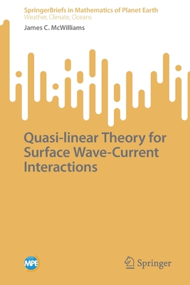Quasi-linear Theory for Surface Wave-Current Interactions - McWilliams, James C.