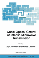 Quasi-Optical Control of Intense Microwave Transmission: Proceedings of the NATO Advanced Research Workshop on Quasi-Optical Control of Intense Microwave Transmission Nizhny, Novgorod, Russia 17 - 20 February 2004