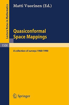 Quasiconformal Space Mappings: A Collection of Surveys 1960 - 1990 - Vuorinen, Matti (Editor)