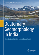 Quaternary Geomorphology in India: Case Studies from the Lower Ganga Basin