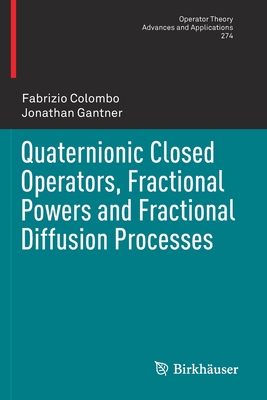 Quaternionic Closed Operators, Fractional Powers and Fractional Diffusion Processes - Colombo, Fabrizio, and Gantner, Jonathan