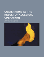 Quaternions as the result of algebraic operations
