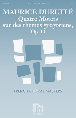 Quatre Motets Sur Des Themes Gregoriens, Op. 10 - Durufle, Maurice (Composer)