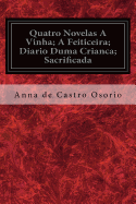Quatro Novelas a Vinha; A Feiticeira; Diario Duma Crianca; Sacrificada