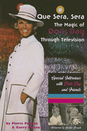 Que Sera, Sera: The Magic of Doris Day Through Television: Special Interviews with Doris Day and Friends