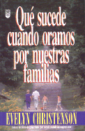 Que Sucede Cuando Oramos Por Nuestras Familias?