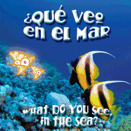 Que Veo En El Mar?: What Do You See, in the Sea?