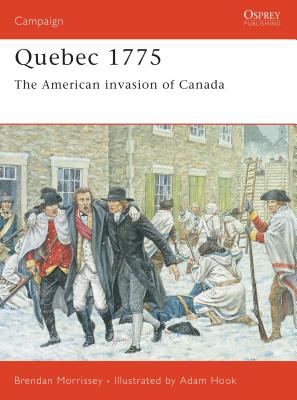 Quebec 1775: The American Invasion of Canada - Morrissey, Brendan