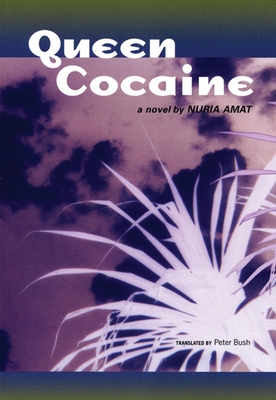 Queen Cocaine - Amat, Nuria, and Bush, Peter (Translated by)