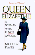 Queen Elizabeth II: A Woman Who is Not Amused - Davies, Nicholas