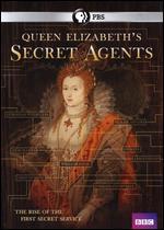 Queen Elizabeth's Secret Agents: The Rise of the First Secret Service