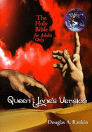 Queen Jane's Version: The Holy Bible for Adults Only: The Complete and Uncensored Translation for a New Millennium: Containing the Old and New Testaments as Something to Offend Everyone - Rankin, Douglas A