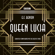 Queen Lucia: The BBC Radio 4 Dramatisation