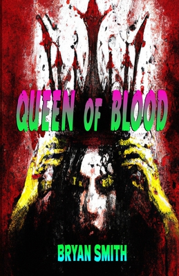 Queen Of Blood - Smith, Bryan