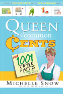 Queen of Common Cents: Over 1001 Tips and Facts to Save Time and Money