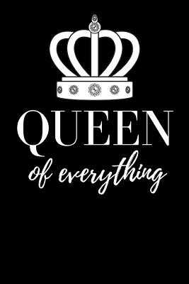 Queen of Everything: Journal, notebook to write in, fun gift for the Queen in your life - Publishing, Rebelcat