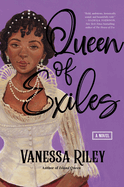 Queen of Exiles: A Novel of a True Black Regency Queen