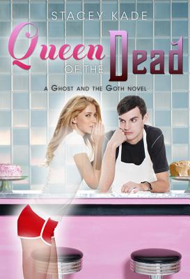 Queen of the Dead (a Ghost and the Goth Novel) - Kade, Stacey