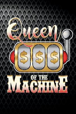 Queen of the Machine: Funny Slot Player Journal for Casino Gambling: Blank Lined Notebook for Gamblers to Write Notes & Writing - Journals, Rusty Tags