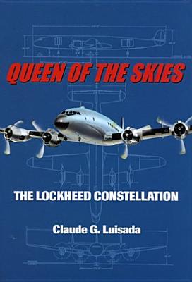 Queen of the Skies: The Lockheed Constellation - Luisada, Claude G