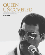 Queen Uncovered: Unseen photographs, rarities and insights from life with a rock 'n' roll band