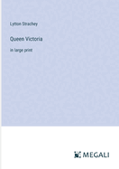 Queen Victoria: in large print